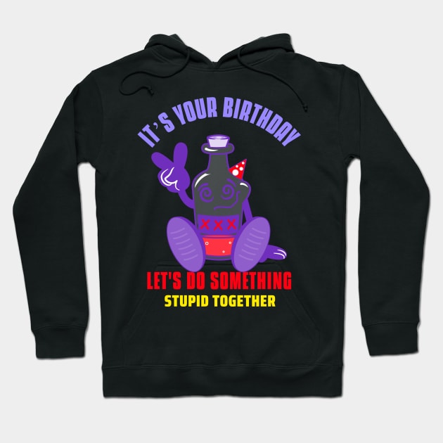 Funny Birthday, Let's get drunk design Hoodie by Eva Wolf